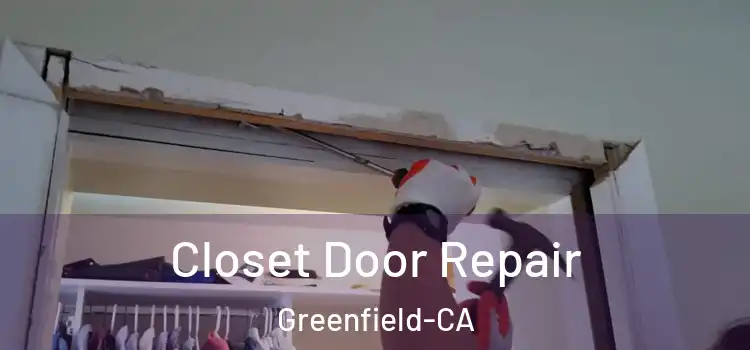  Closet Door Repair Greenfield-CA