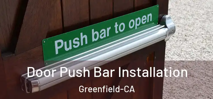  Door Push Bar Installation Greenfield-CA