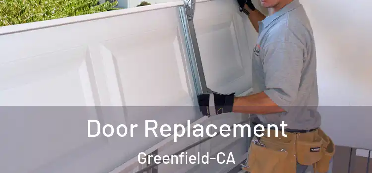  Door Replacement Greenfield-CA