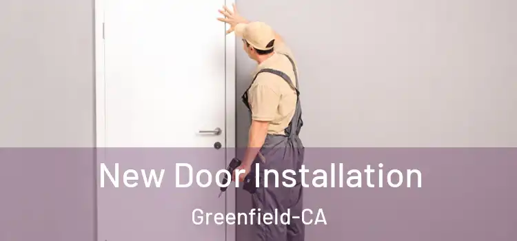  New Door Installation Greenfield-CA