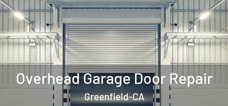  Overhead Garage Door Repair Greenfield-CA