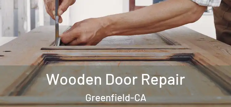  Wooden Door Repair Greenfield-CA